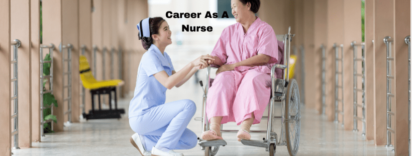 Career As A Nurse- Scope, Types, Qualification