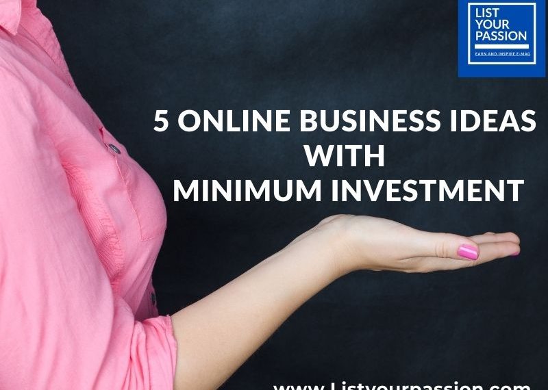 5 online business ideas with minimum investment.